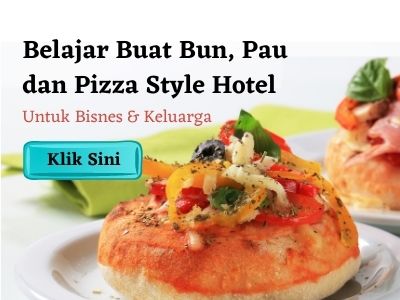 Belajar Buat Roti Bun, Pau dan Pizza Di Rumah Style Hotel